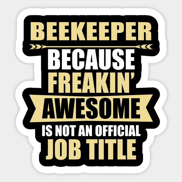 Beekeeper Because Freaking Awesome Is Not An Official Job Title Sticker by doctor ax